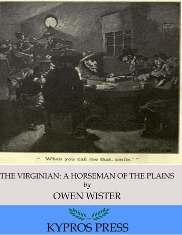 The Virginian: A Horseman of the Plains - Owen Wister