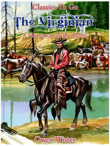 The Virginian, a Horseman of the Plains - Owen Wister