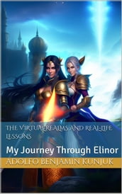 The Virtual Realms and Real-Life Lessons: My Journey Through Elinor