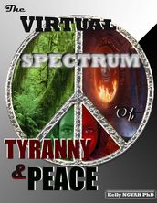 The Virtual Spectrum of Tyranny and Peace