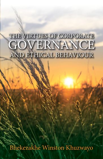 The Virtues Of Corporate Governance And Ethical Behaviour - Bhekezakhe Winston Khuzwayo