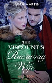 The Viscount s Runaway Wife (Mills & Boon Historical)