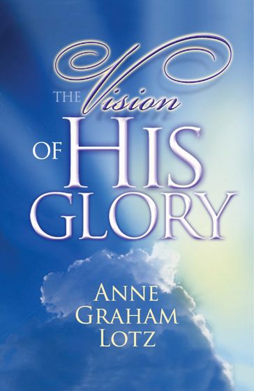 The Vision Of His Glory - Anne Graham Lotz