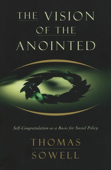 The Vision Of The Annointed - Thomas Sowell