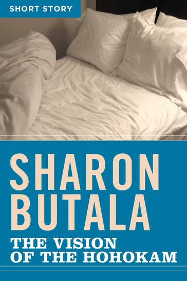 The Vision Of The Hohokam - Sharon Butala