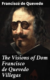 The Visions of Dom Francisco de Quevedo Villegas