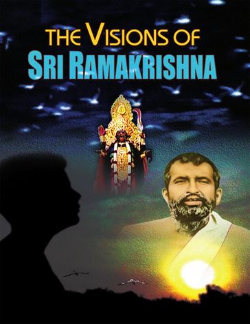 The Visions of Sri Ramakrishna - Swami Yogeshananda