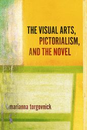 The Visual Arts, Pictorialism, And The Novel