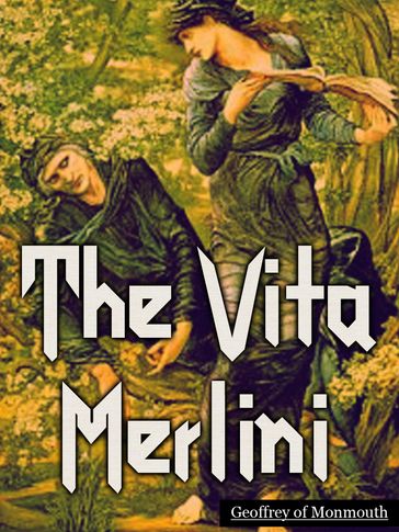 The Vita Merlini - Geoffrey of Monmouth