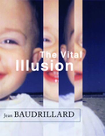 The Vital Illusion - Jean Baudrillard