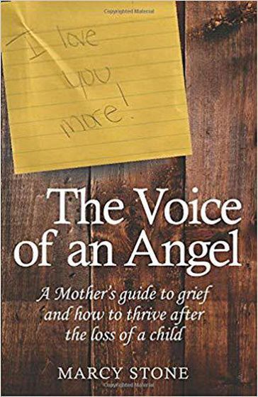 The Voice of An Angel: A Mother's guide to grief and how to thrive after the loss of a child - Marcy Stone