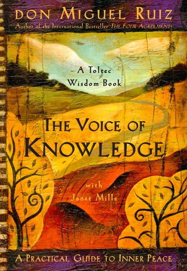 The Voice of Knowledge - Janet Mills - don Miguel Ruiz