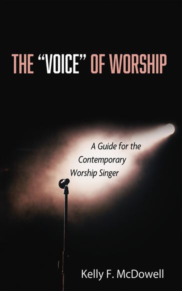 The "Voice" of Worship - Kelly F. McDowell