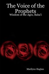 The Voice of the Prophets: Wisdom of the Ages, Baha i