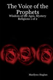 The Voice of the Prophets: Wisdom of the Ages, Mystery Religions 1 of 2