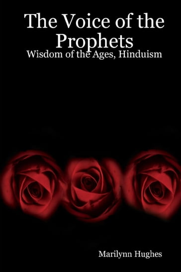 The Voice of the Prophets: Wisdom of the Ages, Hinduism - Marilynn Hughes