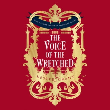 The Voice of the Wretched: The SUNDAY TIMES Bestselling Reimagining of Les Misérables (The Court of Miracles Trilogy, Book 2) - Kester Grant