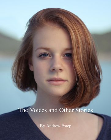 The Voices and Other Stories - Andrew Estep