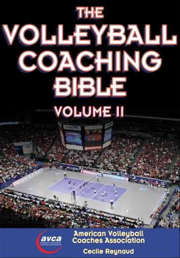 The Volleyball Coaching Bible, Volume II - American Volleyball Coaches Association - Cecile Reynaud