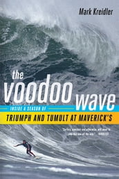 The Voodoo Wave: Inside a Season of Triumph and Tumult at Maverick