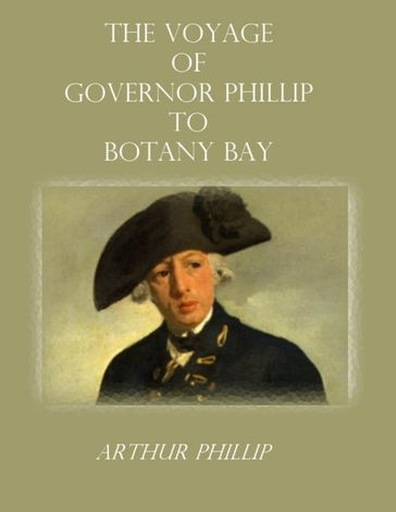 The Voyage of Governor Phillip to Botany Bay (Illustrated) - Arthur Phillip