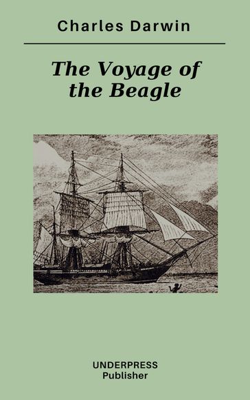 The Voyage of the Beagle - Charles Darwin