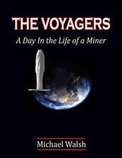 The Voyagers: A Day In the Life of a Miner