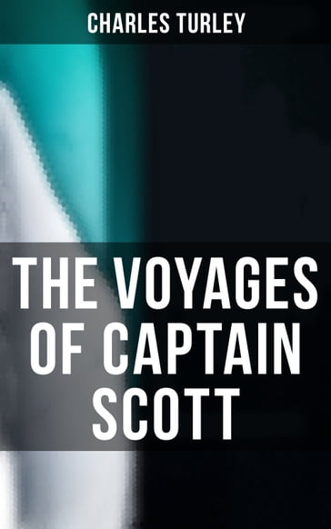 The Voyages of Captain Scott - Charles Turley