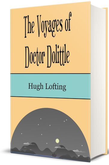 The Voyages of Doctor Dolittle (Illustrated) - Hugh Lofting