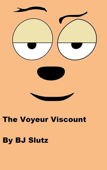 The Voyeur Viscount - BJ Slutz