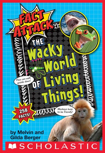 The Wacky World of Living Things! (Fact Attack #1) - Gilda Berger - Melvin Berger