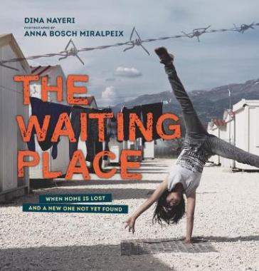 The Waiting Place: When Home Is Lost and a New One Not Yet Found - Dina Nayeri