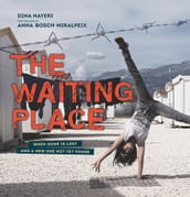 The Waiting Place: When Home Is Lost and a New One Not Yet Found