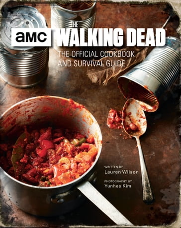 The Walking Dead: The Official Cookbook and Survival Guide - Lauren Wilson - Yunhee Kim