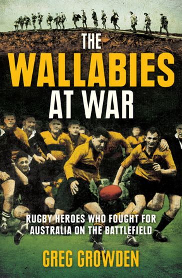 The Wallabies at War - Greg Growden