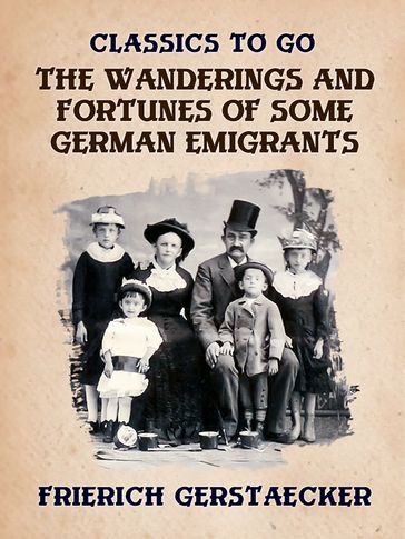 The Wanderings and Fortunes of Some German Emigrants - Friedrich Gerstacker