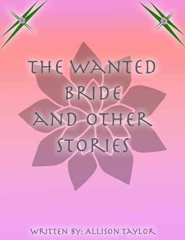 The Wanted Bride and Other Stories - Allison Taylor
