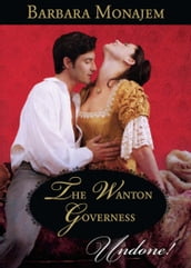 The Wanton Governess (Mills & Boon Historical Undone)