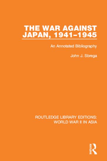 The War Against Japan, 1941-1945 - John J. Sbrega