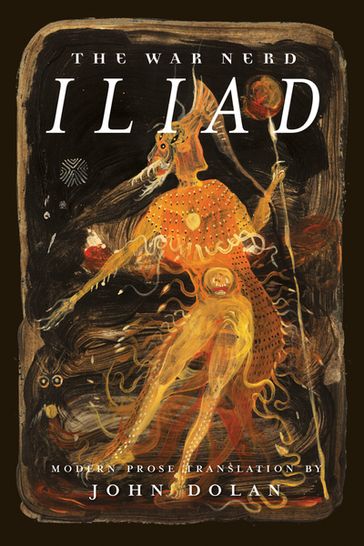 The War Nerd Iliad - John Dolan