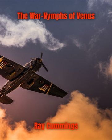 The War-Nymphs of Venus - Ray Cummings