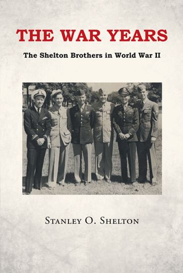 The War Years - Stanley O. Shelton