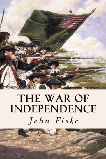 The War of Independence - John Fiske