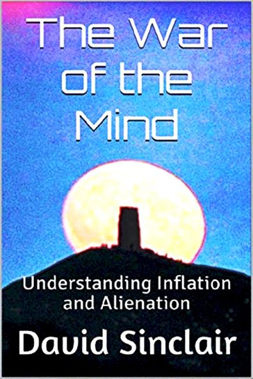 The War of the Mind: Understanding Inflation and Alienation - David Sinclair