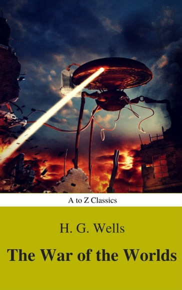 The War of the Worlds (Best Navigation, Active TOC) (A to Z Classics) - A to z Classics - H. G. Wells
