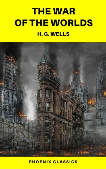 The War of the Worlds (Phoenix Classics) - H. G. Wells - Phoenix Classics