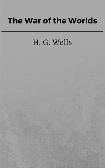 The War of the Worlds - H. G. Wells