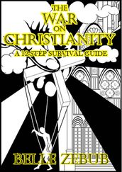 The War on Christianity: a 12-Step Survival Guide