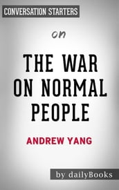 The War on Normal People: The Truth About America s Disappearing Jobs and Why Universal Basic Income Is Our Future by Andrew Yang   Conversation Starters