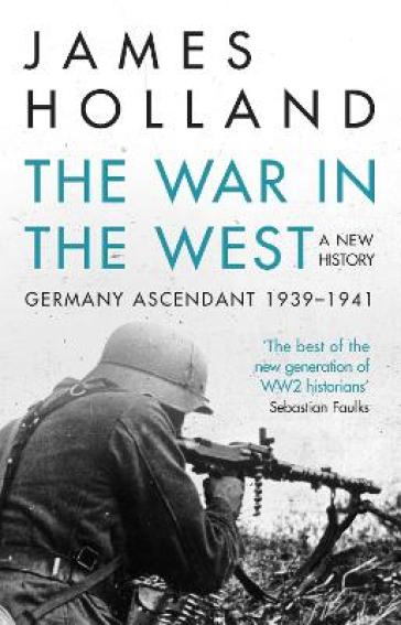 The War in the West - A New History - James Holland